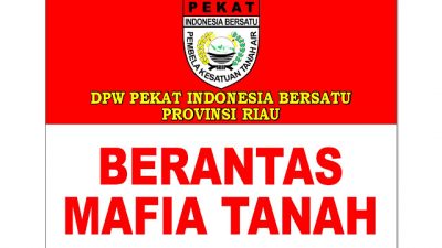PEKAT IB Riau Berantas Mafia Tanah
