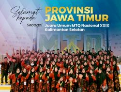 Jawa Timur Juara Umum MTQ N XXIX 2022: Ini 11 Provinsi yang Masuk 10 Besar dan Data Lengkap Juaranya…