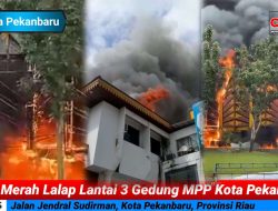 Gedung MPP Kota Pekanbaru Ludes Terbakar