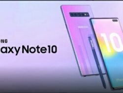 Samsung Galaxy Note 10 Hadir di Bulan Agustus