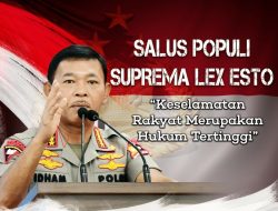 KAPOLRI Drs. Idham Azis, M.Si : Salus Populi Suprema Lex Esto, Keselamatan Rakyat Merupakan Hukum Tertinggi Berbuah Kepuasan Publik Versi Survey Idikator