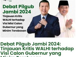Debat Pilgub Jambi 2024: Tinjauan Kritis WALHI Terhadap Visi Calon Gubernur Yang Minim terobosan