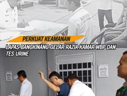 PERKUAT KEAMANAN LAPAS : LAPAS BANGKINANG GELAR RAZIA KAMAR WBP DAN TES URINE