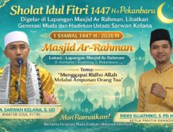 Ustadz Sarwan Kelana tahun ini Khutbah Idul Fitri 1447H, di Masjid Ar Rahman Pekanbaru