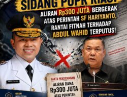 Bongkar Fakta Sidang PUPR Riau: Aliran Rp300 Juta Bergerak Atas Perintah SF Hariyanto, Rantai Fitnah Terhadap Abdul Wahid Terputus!