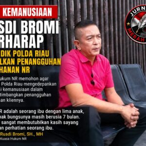 Rusdi Bromi Berharap Penyidik Polda Riau Kabulkan Penangguhan Penahanan NR dengan Mengedepankan Asas Kemanusiaan